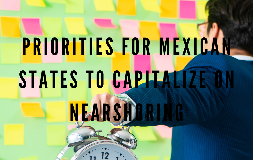 Priorities for Mexican States to Capitalize on Nearshoring