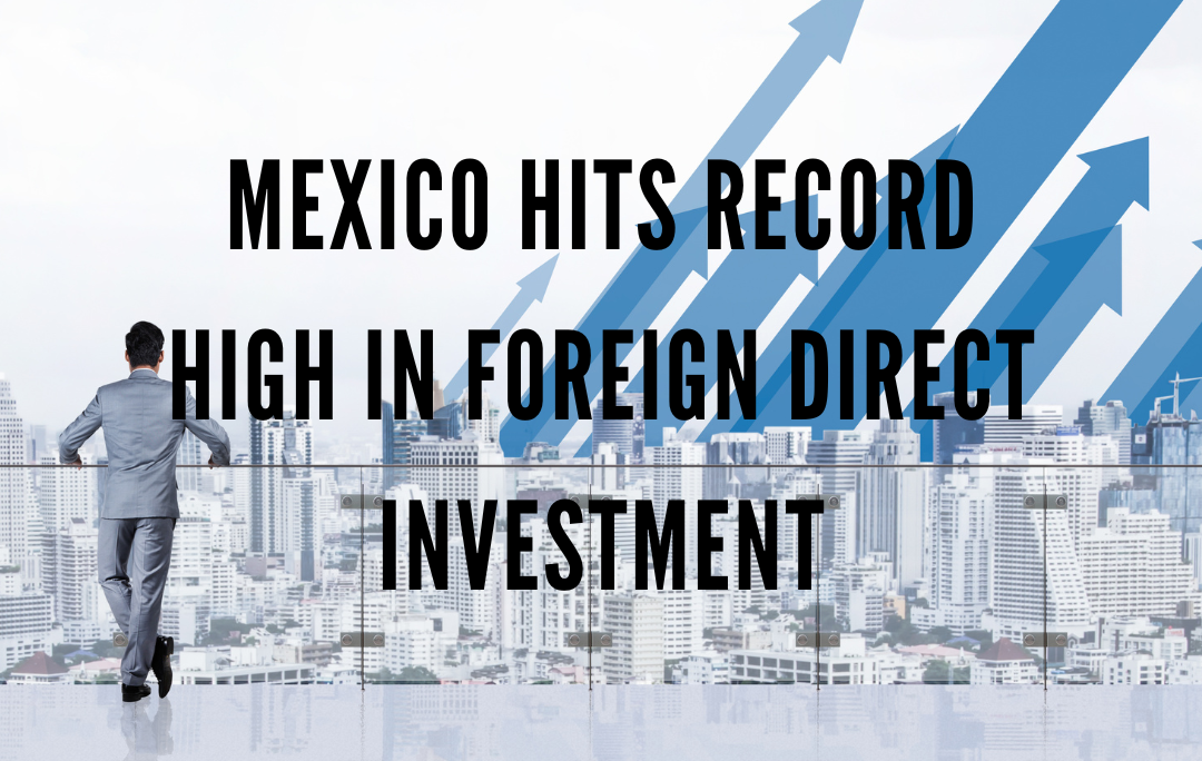Mexico Hits Record High in Foreign Direct Investment