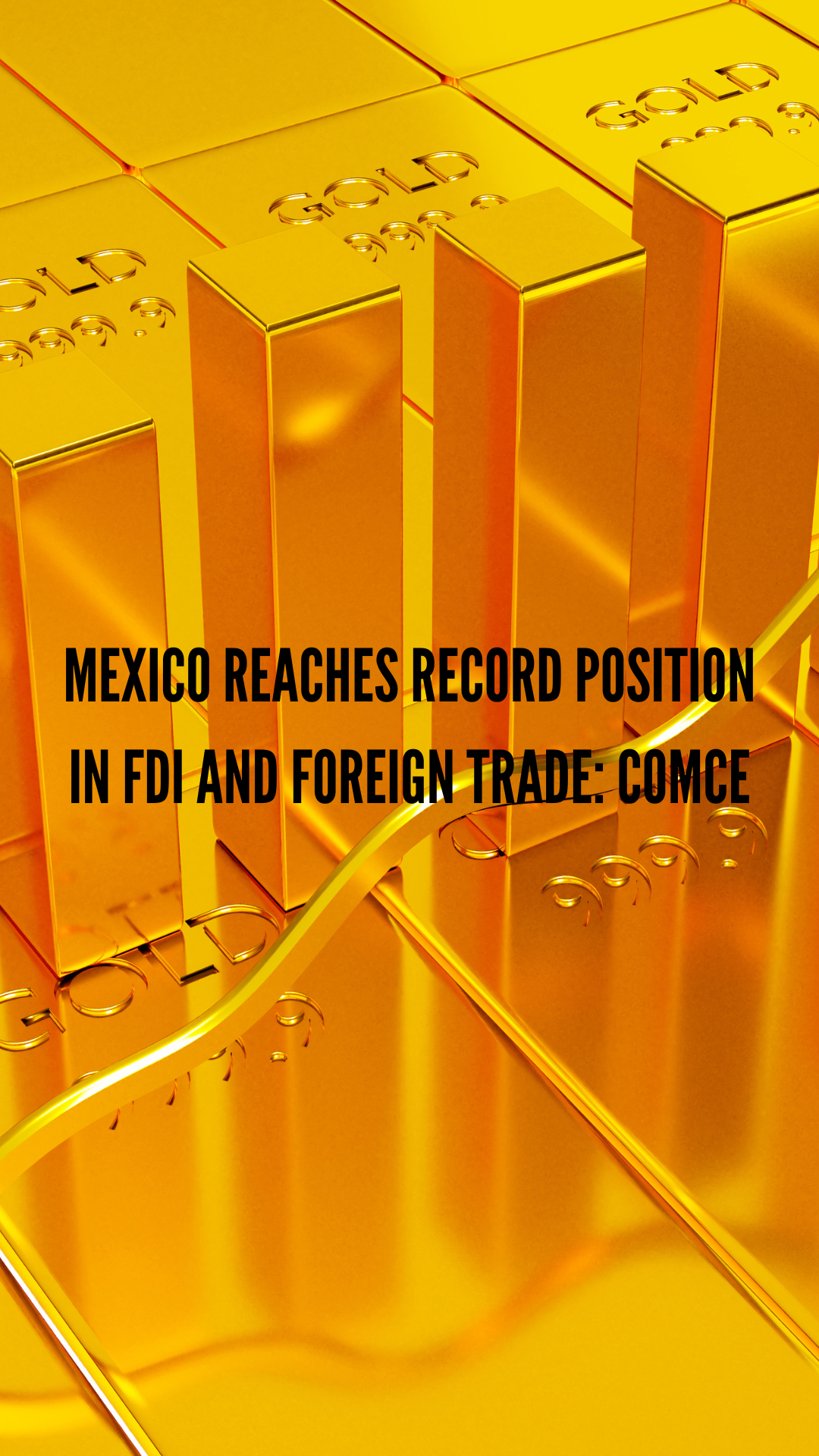 Mexico Reaches Record Position in FDI and Foreign Trade: COMCE