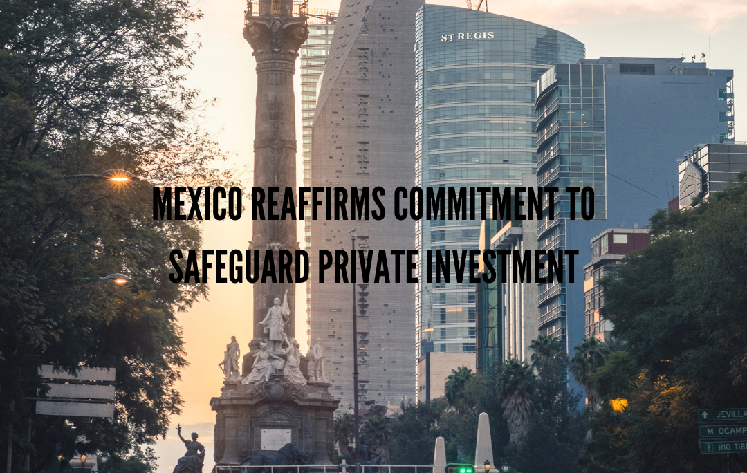 Mexico Reaffirms Commitment to Safeguard Private Investments
