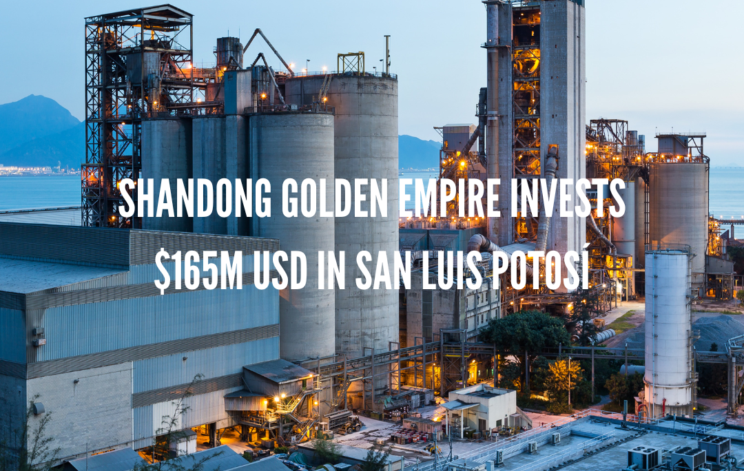 Shandong Golden Empire Invests $165M USD in San Luis Potosí